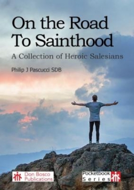 On the Road to Sainthood. A Collection of Heroic Salesians