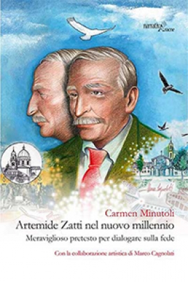 ARTEMIDE ZATTI NEL NUOVO MILLENNIO. Meraviglioso pretesto per dialogare sulla fede