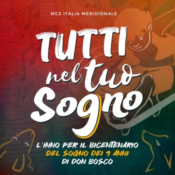 Italie – Tous dans ton rêve : l'hymne du MSJ d’Italie du Sud pour le Bicentenaire du Rêve de Neuf Ans de Don Bosco