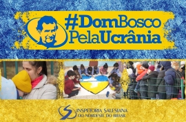 Brasile – L’Ispettoria di Recife lancia la campagna di solidarietà #DomBoscopelaUcrania