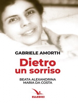 Dietro un sorriso. Beata Alexandrina Maria da Costa