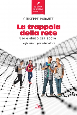 LA TRAPPOLA DELLA RETE. Uso e abuso dei social. Riflessioni per educatori