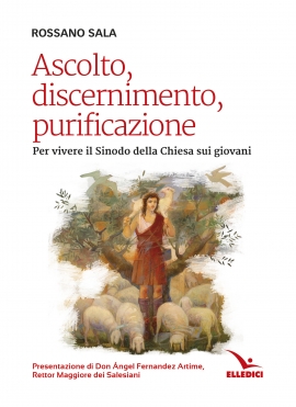 ASCOLTO, DISCERNIMENTO, PURIFICAZIONE. Per vivere il prossimo Sinodo della Chiesa sui giovani