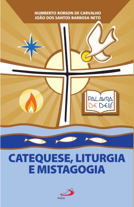 Catequese, Liturgia e Mistagogia