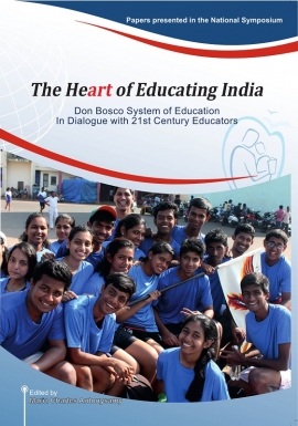 The Heart of Educating India. Don Bosco System of Education in Dialogue with 21st Century Educators