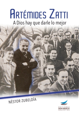 Artémides Zatti. A Dios hay que darle lo mejor