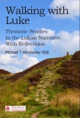 Walking With Luke: Thematic Studies in the Lukan Narrative