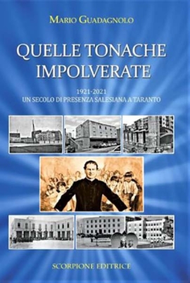 Quelle tonache impolverate. 1921-2021: Un secolo di presenza salesiana a Taranto