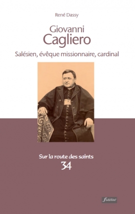Giovanni Cagliero. Salésien, évêque missionnaire, cardinal