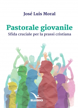 Pastorale giovanile. Sfida cruciale per la prassi cristiana