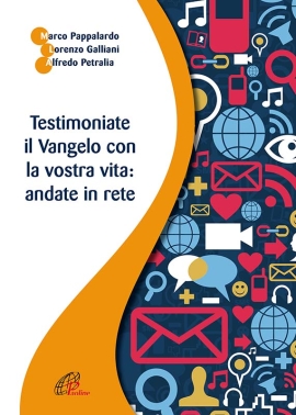 TESTIMONIATE IL VANGELO CON LA VOSTRA VITA. Andate in rete