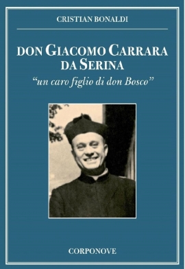 La santità quotidiana di don Giacomo Carrara da Serina. Un caro figlio di Don Bosco