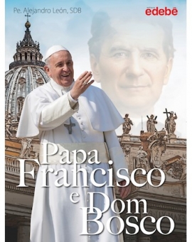 Papa Francisco e Dom Bosco