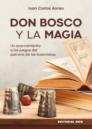 DON BOSCO Y LA MAGIA. Un acercamiento a los juegos del patrono de los ilusionistas