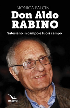 Don Aldo Rabino. Salesiano in campo e fuori campo