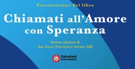 Presentazione del volume: “Chiamati all’Amore con Speranza. Strenne salesiane di DON ÁNGEL FERNÁNDEZ ARTIME, sdb”