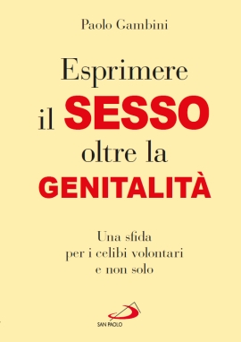 Esprimere il sesso oltre la genitalità. Una sfida per i celibi volontari e non solo