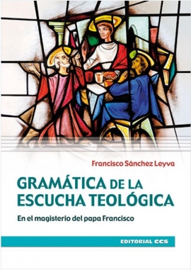 GRAMÁTICA DE LA ESCUCHA TEOLÓGICA. En el magisterio del Papa Francisco