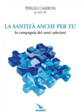 La santità anche per te. In compagnia dei santi salesiani