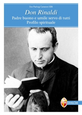 Don Rinaldi. Padre buono e umile servo di tutti. Profilo spirituale.