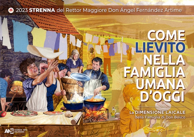 RMG – Poster della Strenna 2023: “COME LIEVITO NELLA FAMIGLIA UMANA D’OGGI. La dimensione laicale della Famiglia di Don Bosco”