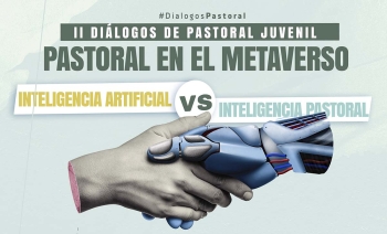 España – II Diálogos de Pastoral: “Inteligencia artificial VS inteligencia pastoral”